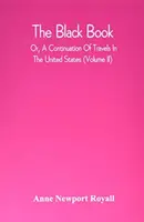 The Black Book; Or, A Continuation Of Travels In The United States (Ii. kötet) - The Black Book; Or, A Continuation Of Travels In The United States (Volume Ii)