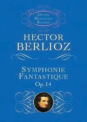 Symphonie Fantastique, Op. 14 (Egy művész életének epizódja) - Symphonie Fantastique, Op. 14 (Episode in the Life of an Artist)