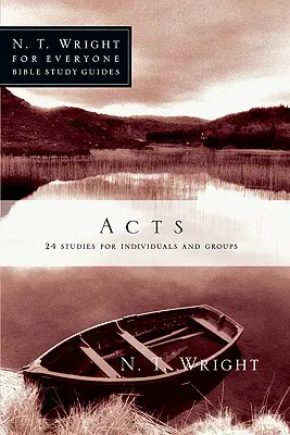 Apostolok cselekedetei: 24 Tanulmányok egyéneknek és csoportoknak - Acts: 24 Studies for Individuals and Groups