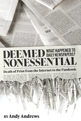 Nem tartják lényegesnek: Mi történt a napilapokkal? A nyomtatott sajtó halála az internettől a járványig - Deemed Nonessential: What Happened to Daily Newspapers? Death of Print from the Internet to the Pandemic