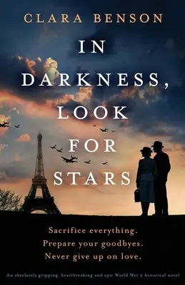 A sötétségben keress csillagokat: Egy abszolút lebilincselő, szívszorító és epikus 2. világháborús történelmi regény - In Darkness, Look for Stars: An absolutely gripping, heartbreaking and epic World War 2 historical novel