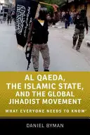 Az al-Kaida, az Iszlám Állam és a globális dzsihadista mozgalom: Amit mindenkinek tudnia kell - Al Qaeda, the Islamic State, and the Global Jihadist Movement: What Everyone Needs to Know