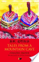 Mesék egy hegyi barlangból: Történetek Japán északkeleti részéből - Tales from a Mountain Cave: Stories from Japan's Northeast