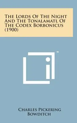 Az éjszaka urai és a Codex Borbonicus Tonalamatlja (1900) - The Lords of the Night and the Tonalamatl of the Codex Borbonicus (1900)