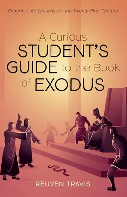 A kíváncsi diák útmutatója az Exodus könyvéhez - A Curious Student's Guide to the Book of Exodus