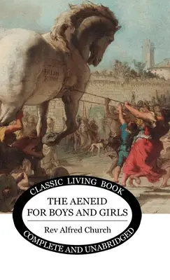 Az Aeneis fiúknak és lányoknak - The Aeneid for Boys and Girls