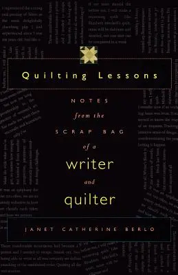 Lekce quiltování: Zápisky z tašky spisovatelky a quiltařky - Quilting Lessons: Notes from a Scrap Bag of a Writer and Quilter