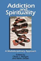 Függőség és spiritualitás: Multidiszciplináris megközelítés - Addiction and Spirituality: A Multidisciplinary Approach