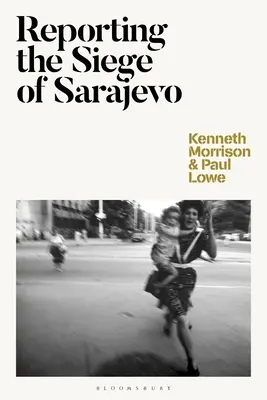 Tudósítás Szarajevó ostromáról - Reporting the Siege of Sarajevo