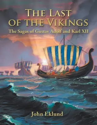 Az utolsó vikingek: Gustav Adolf és Karl Xii. mondái - The Last of the Vikings: The Sagas of Gustav Adolf and Karl Xii