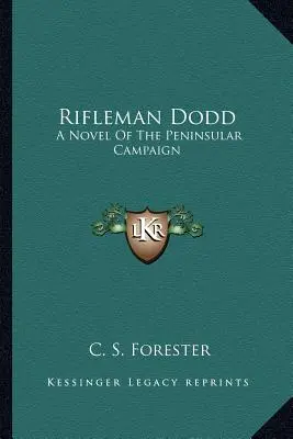 Rifleman Dodd: A Peninsular Campaign regénye - Rifleman Dodd: A Novel Of The Peninsular Campaign