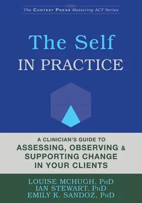 A kontextuális viselkedési útmutató az énről: elmélet és gyakorlat - A Contextual Behavioral Guide to the Self: Theory and Practice