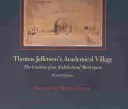 Thomas Jefferson akadémiai faluja: Egy építészeti remekmű megalkotása - Thomas Jefferson's Academical Village: The Creation of an Architectural Masterpiece