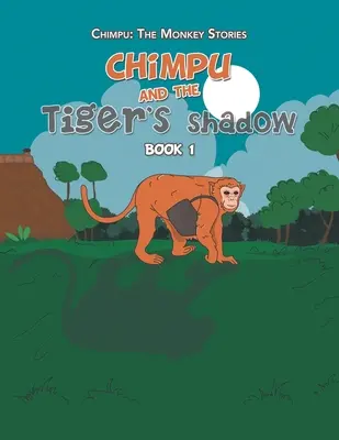 Csimpu és a tigris árnyéka: 1. könyv - Chimpu and the Tiger's Shadow: Book 1