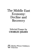 A közel-keleti gazdaság: Hanyatlás és fellendülés: Válogatott esszék - The Middle East Economy: Decline and Recovery: Selected Essays