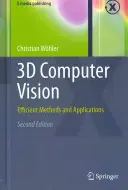 3D Computer Vision: Hatékony módszerek és alkalmazások - 3D Computer Vision: Efficient Methods and Applications