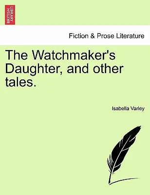 Az órásmester lánya és más mesék. - The Watchmaker's Daughter, and Other Tales.