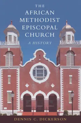 Az afrikai metodista episzkopális egyház: A History - The African Methodist Episcopal Church: A History
