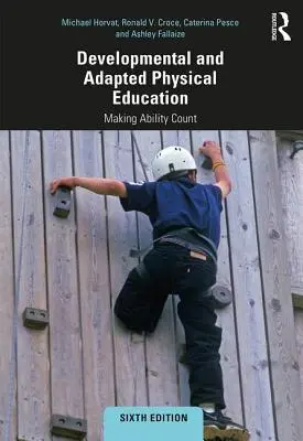 Fejlesztő és adaptált testnevelés: A képességek számításba vétele - Developmental and Adapted Physical Education: Making Ability Count