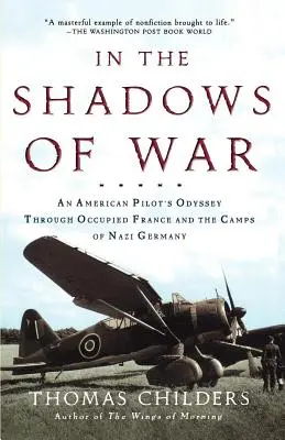 A háború árnyékában: Egy amerikai pilóta odüsszeiája a megszállt Franciaországban és a náci Németország táboraiban - In the Shadows of War: An American Pilot's Odyssey Through Occupied France and the Camps of Nazi Germany