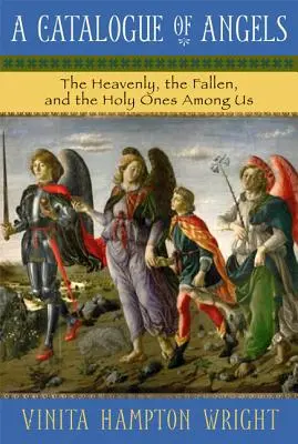 Az angyalok katalógusa: A mennyei, a bukott és a köztünk lévő szentek - A Catalogue of Angels: The Heavenly, the Fallen, and the Holy Ones Among Us