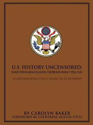 U.S. History Uncensored: Amit a középiskolai tankönyv nem mondott el neked - U.S. History Uncensored: What Your High School Textbook Didn't Tell You