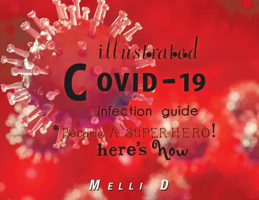 Illusztrált Covid-19 fertőzési útmutató: Legyél szuperhős! Így leszel hős! - Illustrated Covid-19 Infection Guide: Become a Superhero! Here's How