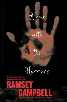 Egyedül a borzalmakkal: Ramsey Campbell nagyszerű novellái 1961-1991 - Alone with the Horrors: The Great Short Fiction of Ramsey Campbell 1961-1991