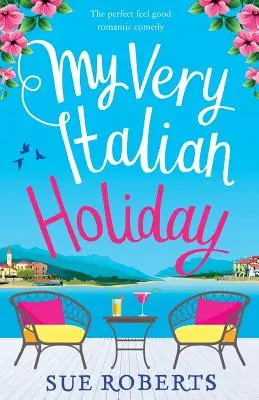 Az én nagyon olasz nyaralásom: A tökéletes romantikus vígjáték - My Very Italian Holiday: The perfect feel good romantic comedy