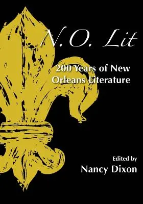 N.O. Lit: 200 év New Orleans-irodalom - N.O. Lit: 200 Years of New Orleans Literature