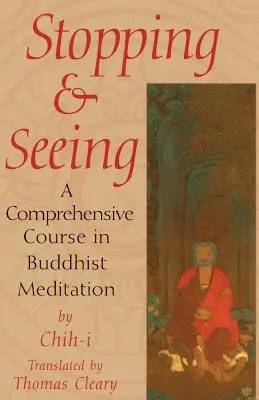 Megállni és látni: Átfogó tanfolyam a buddhista meditációban - Stopping and Seeing: A Comprehensive Course in Buddhist Meditation