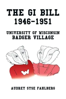 A Gi Bill 1946-1951: Wisconsini Egyetem Badger Village - The Gi Bill 1946-1951: University of Wisconsin Badger Village