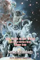 A világ csillagmítoszai és értelmezésük módja: Negyedik kötet: Az északi mitológia - Star Myths of the World, and How to Interpret Them: Volume Four: Norse Mythology