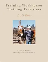 Munkalovak kiképzése / Training Teamsters: Második kiadás - Training Workhorses / Training Teamsters: Second Edition