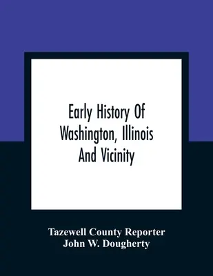 Washington, Illinois és környéke korai története - Early History Of Washington, Illinois And Vicinity