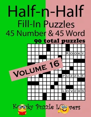 Half-n-Half Fill-In Puzzles, 16. kötet: 45 szám- és 45 szórejtvény (összesen 90 rejtvény) - Half-n-Half Fill-In Puzzles, Volume 16: 45 Number and 45 Word (90 Total Puzzles)