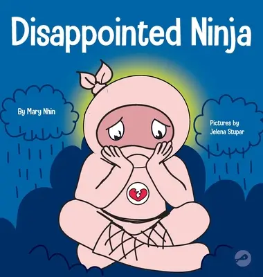 Csalódott nindzsa: Szociális, érzelmi gyermekkönyv a sportszerűségről és a csalódás kezeléséről - Disappointed Ninja: A Social, Emotional Children's Book About Good Sportsmanship and Dealing with Disappointment