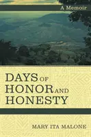 A becsület és a becsületesség napjai: A Memoir - Days of Honor and Honesty: A Memoir