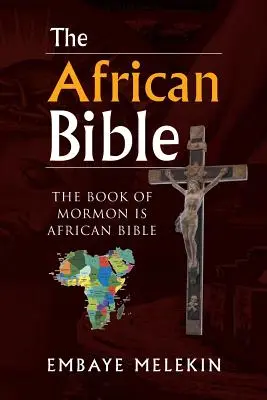 Az afrikai Biblia: A Mormon könyve afrikai Biblia - The African Bible: The Book of Mormon Is African Bible