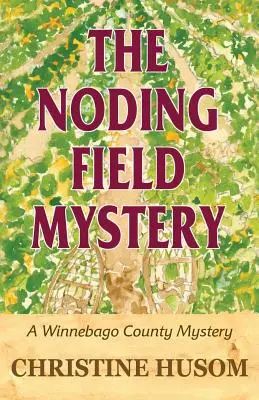 A Noding Field Mystery: A Winnebago County Mystery - The Noding Field Mystery: A Winnebago County Mystery