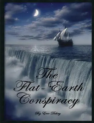 A laposföld-összeesküvés - The Flat-Earth Conspiracy