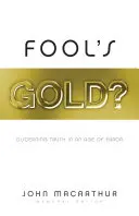 Fool's Gold?: Az igazság megkülönböztetése a tévedések korában - Fool's Gold?: Discerning Truth in an Age of Error