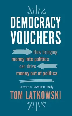 Democracy Vouchers: Hogyan lehet a pénzt bevinni a politikába, hogy a pénzt kiszorítsuk a politikából? - Democracy Vouchers: How bringing money into politics can drive money out of politics