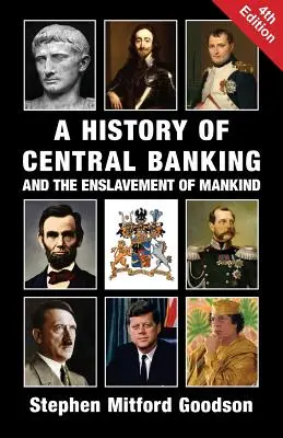 A központi bankrendszer és az emberiség leigázásának története - A History of Central Banking and the Enslavement of Mankind