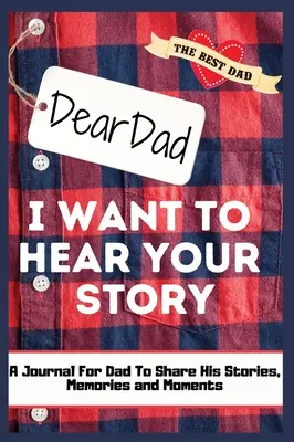 Kedves Apa. Hallani akarom a történeted: A Guided Memory Journal to Share The Stories, Memories and Moments That Have Shaped Dad's Life 7 x 10 inch - Dear Dad. I Want To Hear Your Story: A Guided Memory Journal to Share The Stories, Memories and Moments That Have Shaped Dad's Life 7 x 10 inch