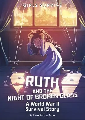 Ruth és a törött üvegek éjszakája: A World War II Survival Story - Ruth and the Night of Broken Glass: A World War II Survival Story