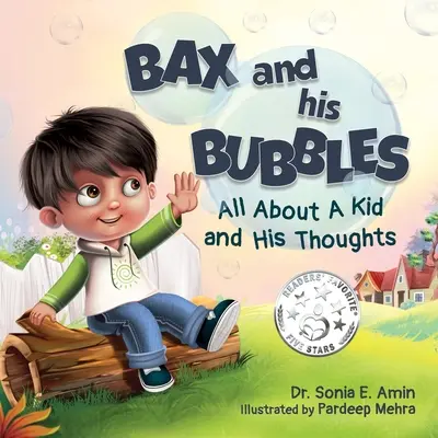 Bax és a buborékjai: Egy gyerekről és gondolatairól - Bax and His Bubbles: All About a Kid and His Thoughts