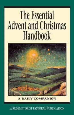 Az alapvető adventi és karácsonyi kézikönyv - The Essential Advent and Christmas Handbook