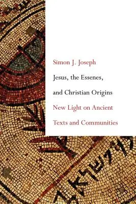Jézus, az esszénusok és a keresztény eredet: Új fény az ősi szövegekre és közösségekre - Jesus, the Essenes, and Christian Origins: New Light on Ancient Texts and Communities