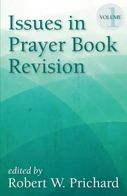 Az imakönyv felülvizsgálatának kérdései: kötet - Issues in Prayer Book Revision: Volume 1